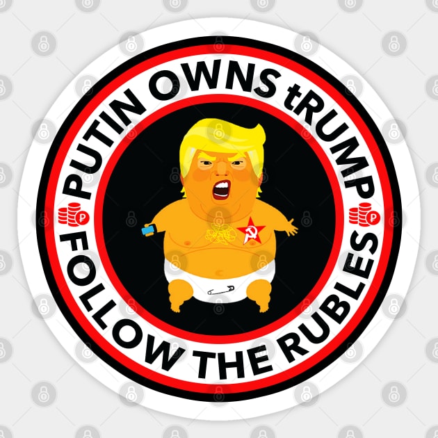 Putin Owns Trump - Follow the Rubles Sticker by Tainted